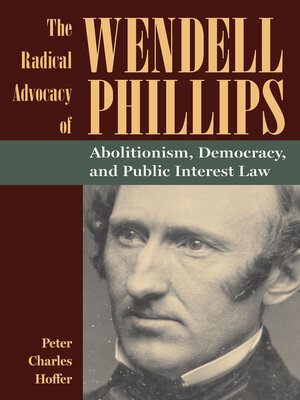 cover image of The Radical Advocacy of Wendell Phillips